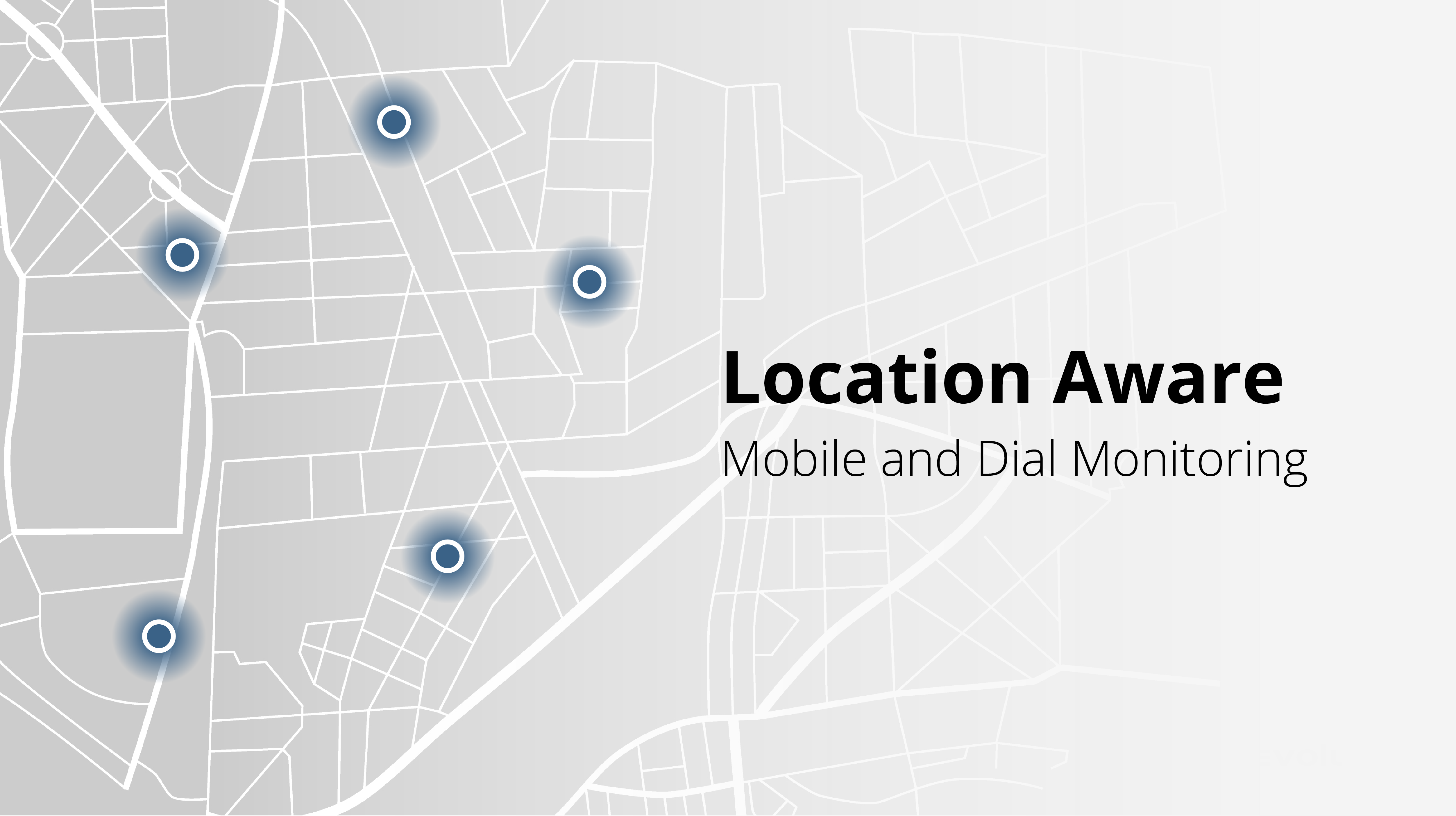 Location Aware Mobile and Dial Monitoring